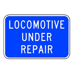 Locomotive Under Repair Sign