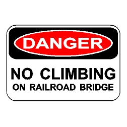 Danger No Climbing On Railroad Bridge Sign