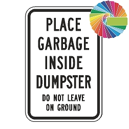 Place Garbage Inside Dumpster Do Not Leave On Ground (Custom Color) Sign