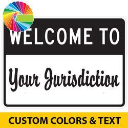Custom Welcome Your Jurisdiction Sign