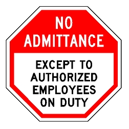 No Admittance Except To Authorized Employees On Duty Sign