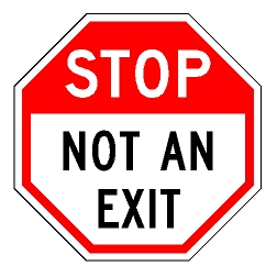 Stop Not An Exit Sign