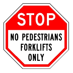 Stop No Pedestrians Forklifts Only Sign