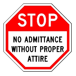 Stop No Admittance Without Proper Attire Sign