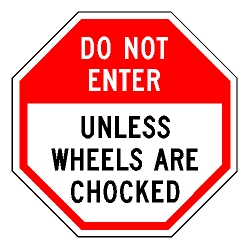 Do Not Enter Unless Wheels Are Chocked Sign