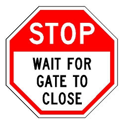 Stop Wait For Gate To Close Sign