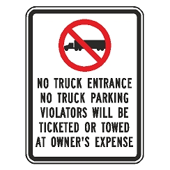 (No Truck Symbol) No Truck Entrance No Truck Parking Violators Will Be Ticketed or Towed at Owner's Expense Sign