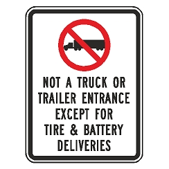 (No Truck Symbol) Not a Truck or Trailer Entrance Except for Tire & Battery Deliveries Sign