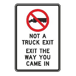 (No Truck Symbol) Not a Truck Exit/Exit the Way You Came In Sign