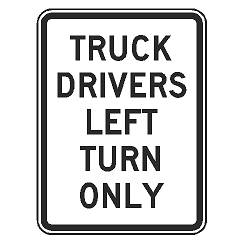 Truck Drivers Left Turn Only Sign