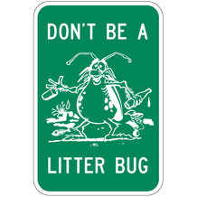 Dont Be A Litter Bug Traffic Sign