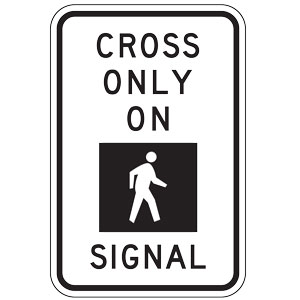 Cross Only on Pedestrian Signal Signs