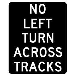 No Left Turn Across Tracks Signs