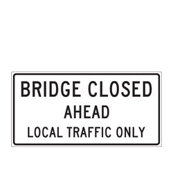 Bridge Closed Ahead Local Traffic Only Signs (Crashworthy Barricade Signs)