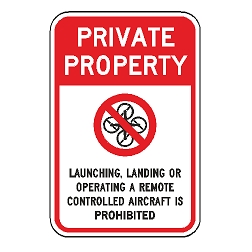 Private Property (No Drone Symbol) Launching, Landing Or Operating A Remote Controlled Aircraft Is Prohibited Sign