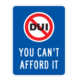 (No DUI Symbol) You Can't Afford it Sign