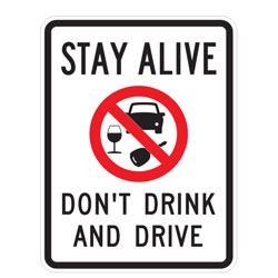 Stay Alive (No Drinking and Driving Symbol) Dont Drink and Drive Sign