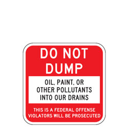 Do Not Dump | Oil, Paint, Or Other Pollutants Into Our Drains | This Is A Federal Offense Violators Will Be Prosecuted Sign