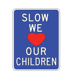 Slow We Love Our Children Sign
