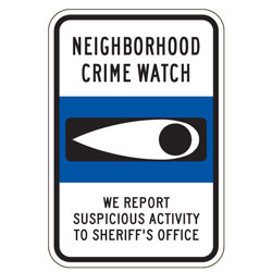 Neighborhood Crime Watch | We Report Suspicious Activity To Sheriff's Department Sign