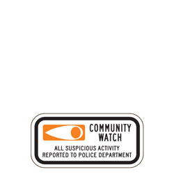 Community Watch | We Report Suspicious Activity To Police Department Sign