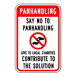 Panhandling Say No To Panhandling Give To Local Charities Contribute To The Solution Sign
