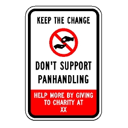 Keep The Change Don't Support Panhandling Help More By Giving To Charity At XX Custom Sign