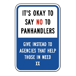 It'S Okay To Say No To Panhandlers Give Instead To Agencies That Help Those In Need XX Custom Sign