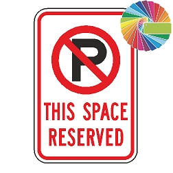 No Parking This Space Reserved | MUTCD Compliant Symbol & Words | Universal Prohibitive No Parking Sign