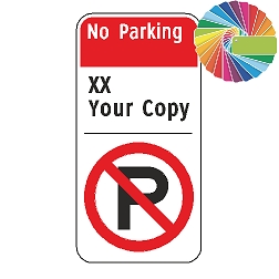 No Parking (Custom Copy XX) | Architectural Header, Words & Symbol | Universal Prohibitive No Parking Sign
