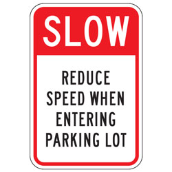 Slow | Reduce Speed When Entering Parking Lot Sign