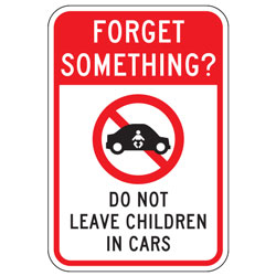 Forget Something? Do Not Leave Children in Cars Sign