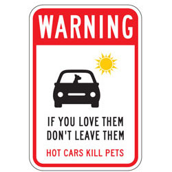 Warning If You Love Them Dont Leave Them | Hot Cars Kill Pets Signs