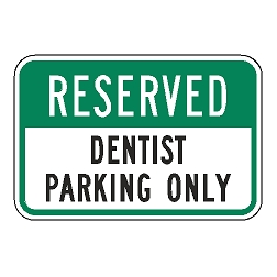Reserved Dentist Parking Only Sign