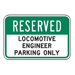 Reserved Locomotive Engineer Parking Only Sign