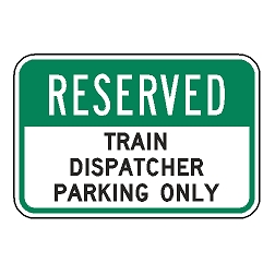 Reserved Train Dispatcher Parking Only Sign