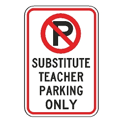 No Parking Substitute Teacher Parking Only Sign