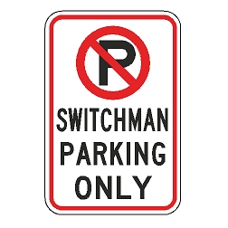 No Parking Switchman Parking Only Sign