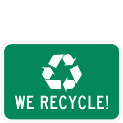 (Recycle Symbol) We Recycle! Sign