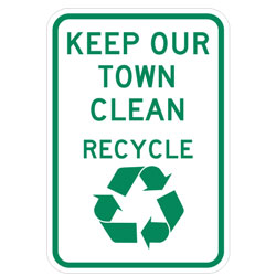 Keep Our Town Clean | Recycle (Recycle Symbol) Sign