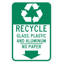 (Recycle Symbol) Recycle Glass, Plastic and Aluminum | No Paper (Down Arrow Symbol) Sign