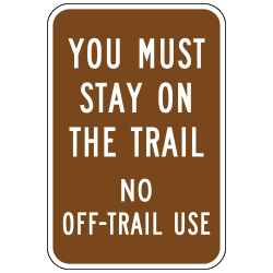 You Must Stay on the Trail | No Off Trail Use Sign