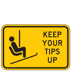 Keep Your Tips Up (Ski Lift Symbol) Sign