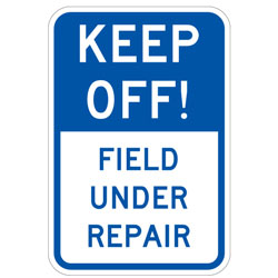 Keep Off! | Field Under Repair Sign