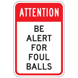 Attention Be Alert For Foul Balls Sign