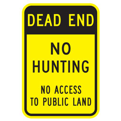 Dead End | No Hunting | No Access to Public Land Sign