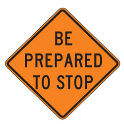 Be Prepared to Stop Warning Signs for Temporary Traffic Control