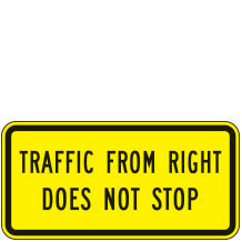 Traffic From Right Does Not Stop Warning Plaques