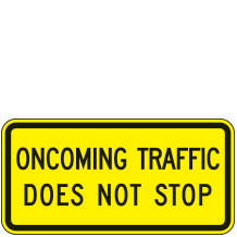 OncomingTraffic Does Not Stop Warning Plaques