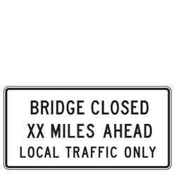 Bridge Closed XX Miles Ahead Local Traffic Only Signs (Specify Miles)